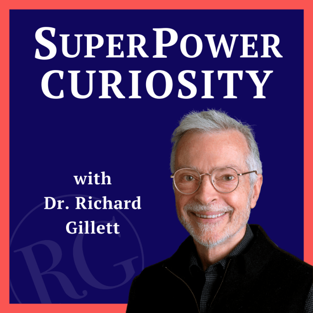 SuperPower Curiosity with Dr. Richard Gillett 