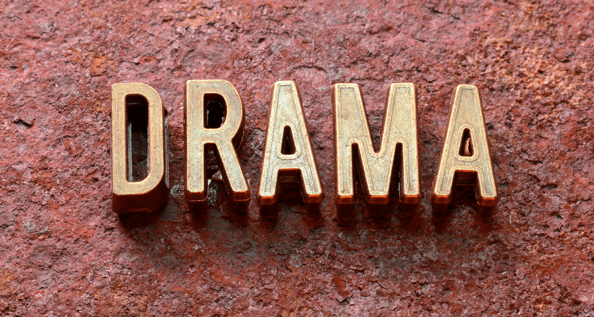 Drama, Drama Everywhere:  Why the Big Deal?